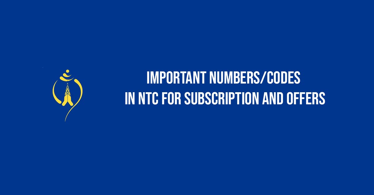Important numbers/codes in NTC for subscription and offers