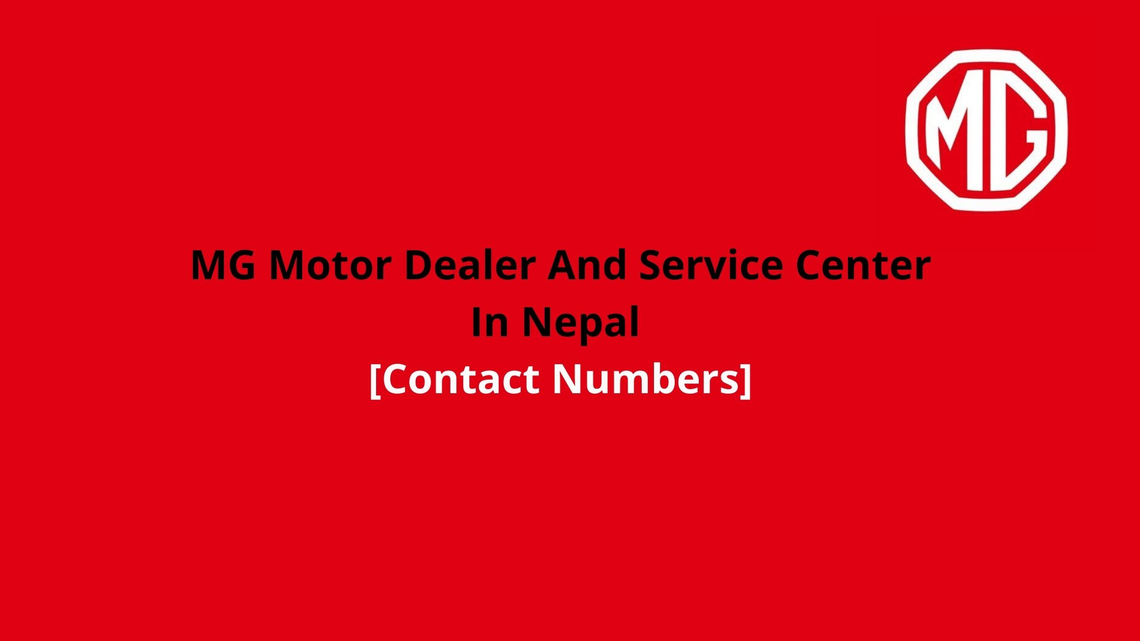 Address Of MG Motor Dealer And Service Center In Nepal [ Contact Numbers]