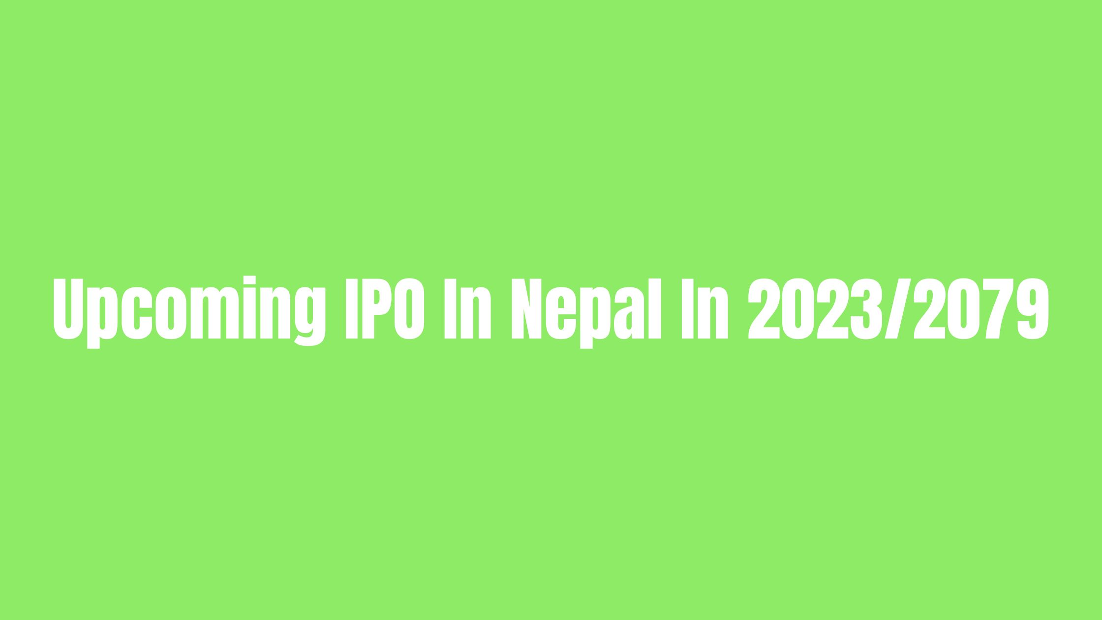 Upcoming IPO In Nepal In 2023/2079