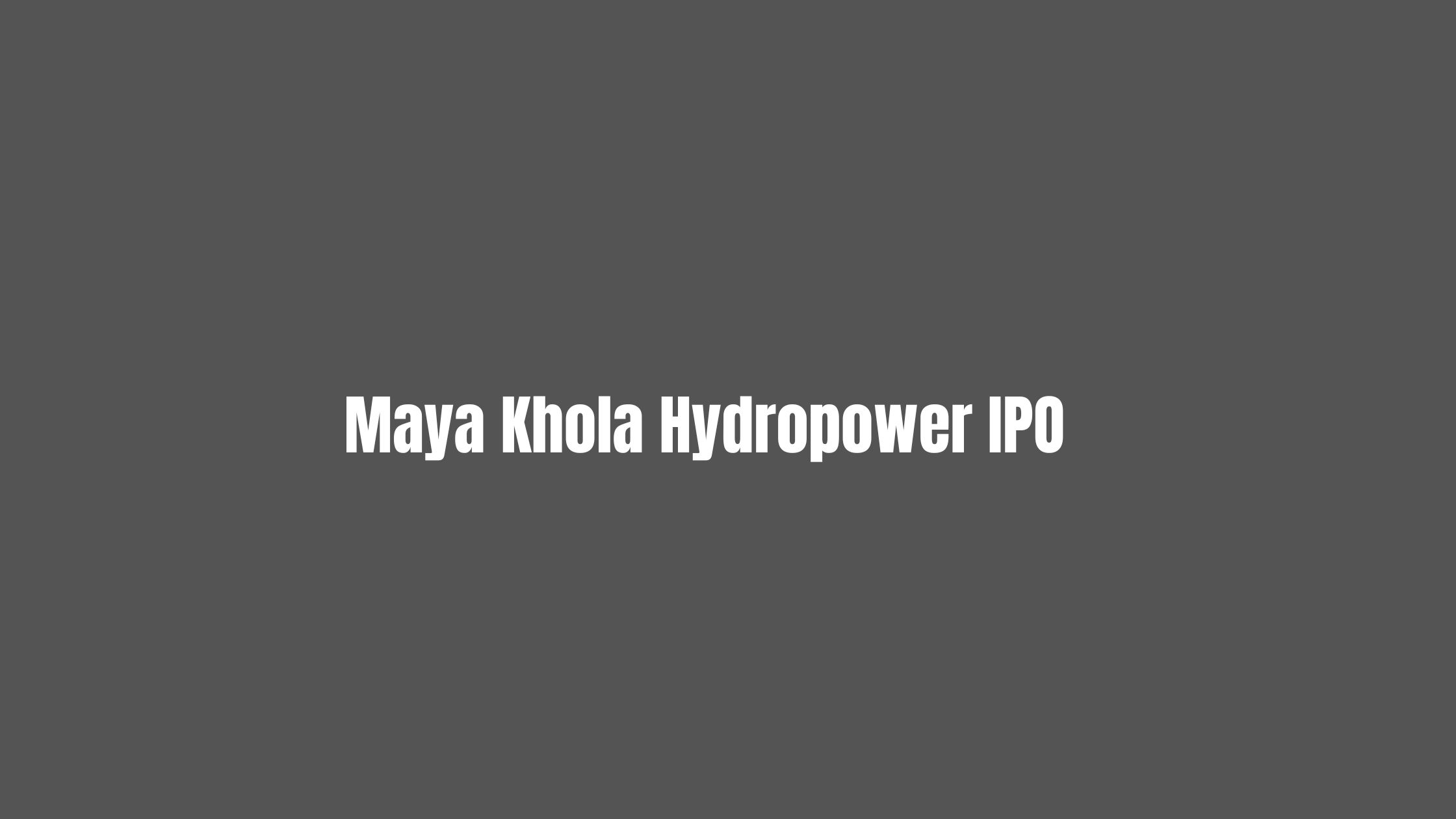 Check Maya Khola Hydropower IPO Result