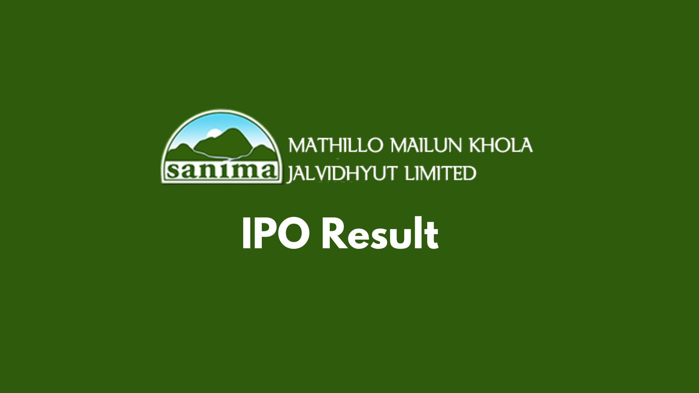 Check Mathillo Mailun Khola IPO Result (Meroshare, CDSC, Sanima Capital Limited)